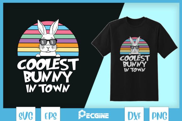 Coolest Bunny in Town Sunglasses SVG: T-Shirt Designs & Graphics
