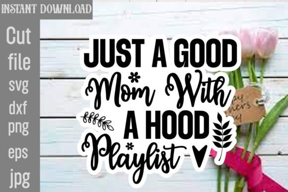 Just a Good Mom with a Hood Playlist SVG: Graphics for Crafts & Content