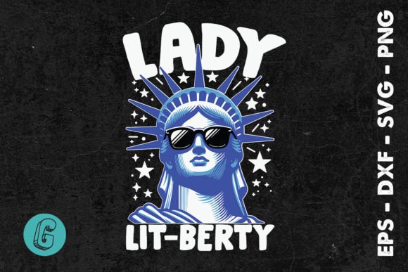 Lady Lit-berty Statue 4th of July SVG Graphics & Illustrations
