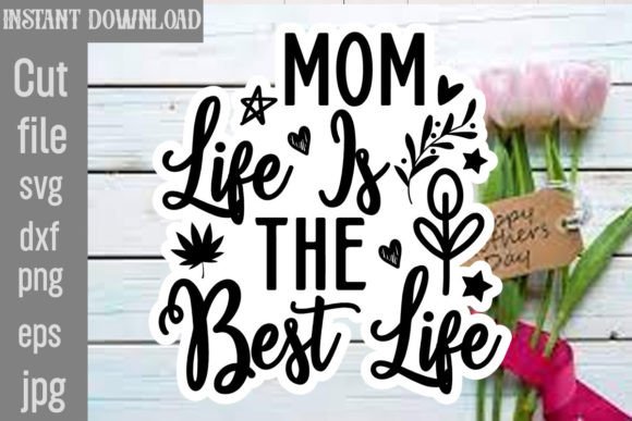 Mom Life is the Best Life SVG Cut File: Graphics & Crafts