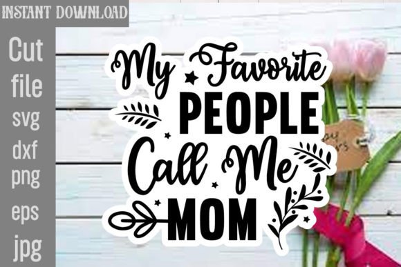 My Favorite People Call Me Mom SVG: Crafts & Graphics for Heartfelt Branding