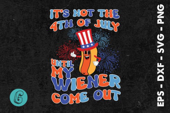 Until My Wiener Comes Out July 4th SVG Graphics